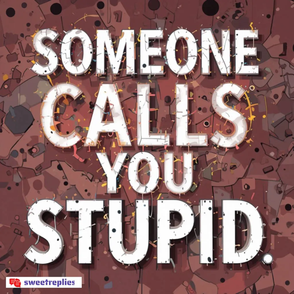 Someone Calls You Stupid