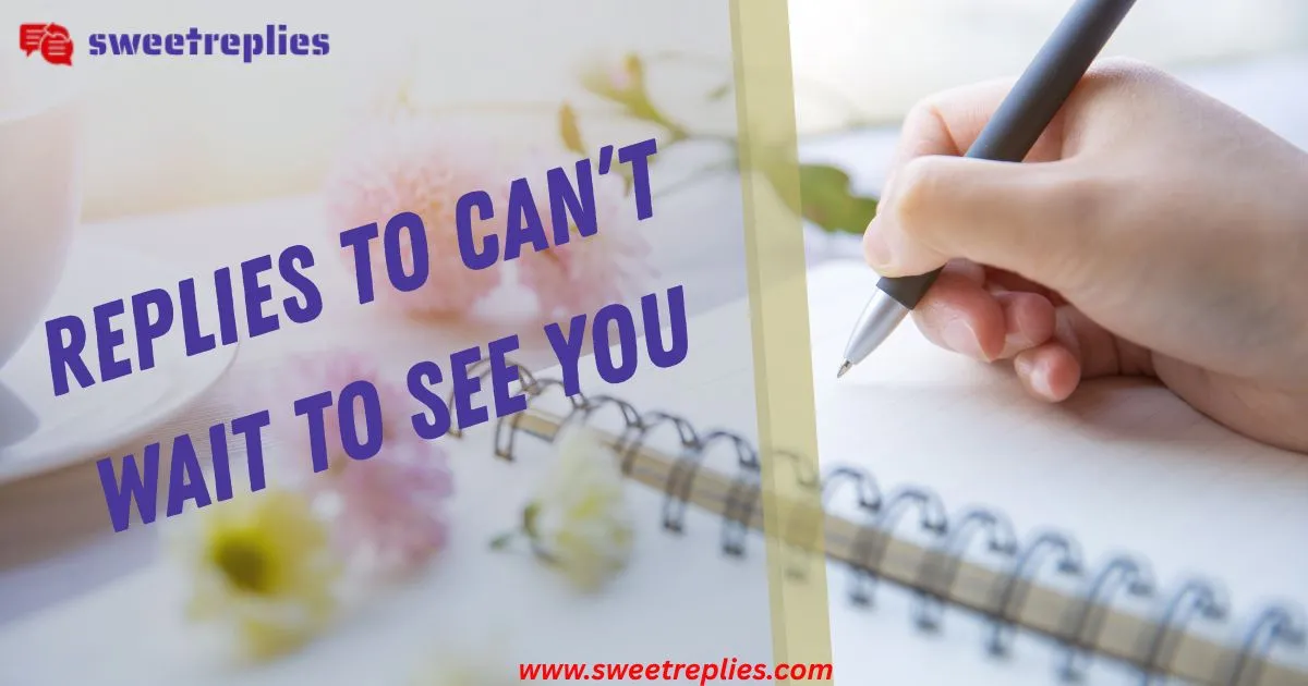 Replies to Can’t Wait to See You