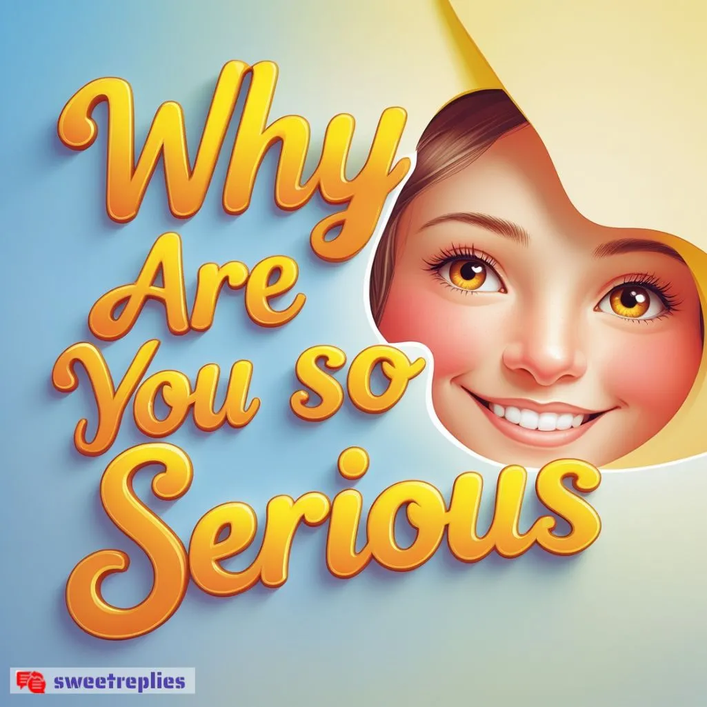 Why Are You So Serious