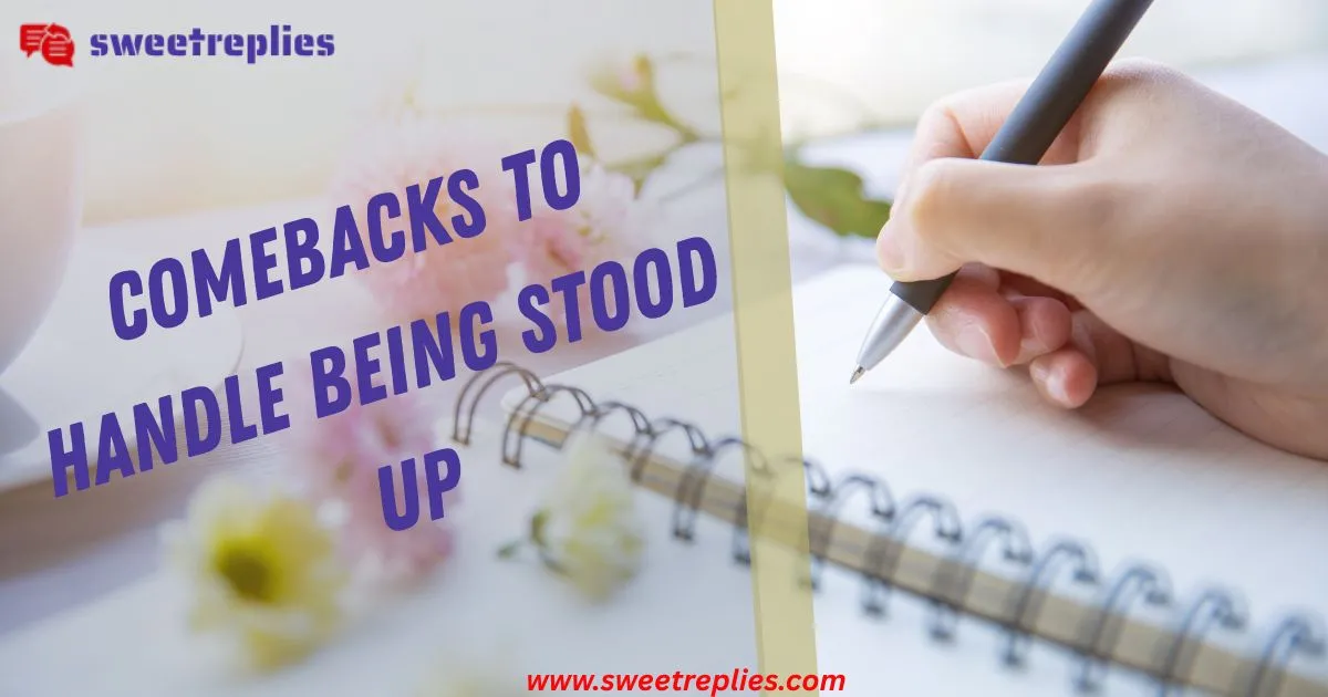 Comebacks to Handle Being Stood Up